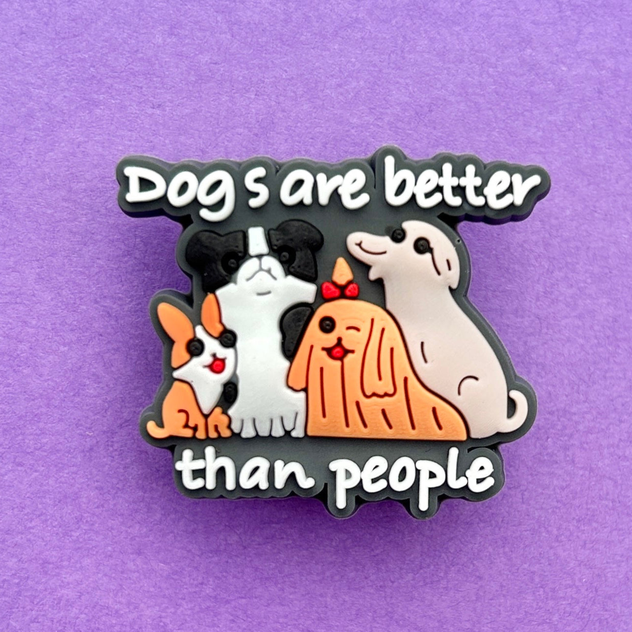 Dogs are better than people shoe charm. Group of four different dog types.