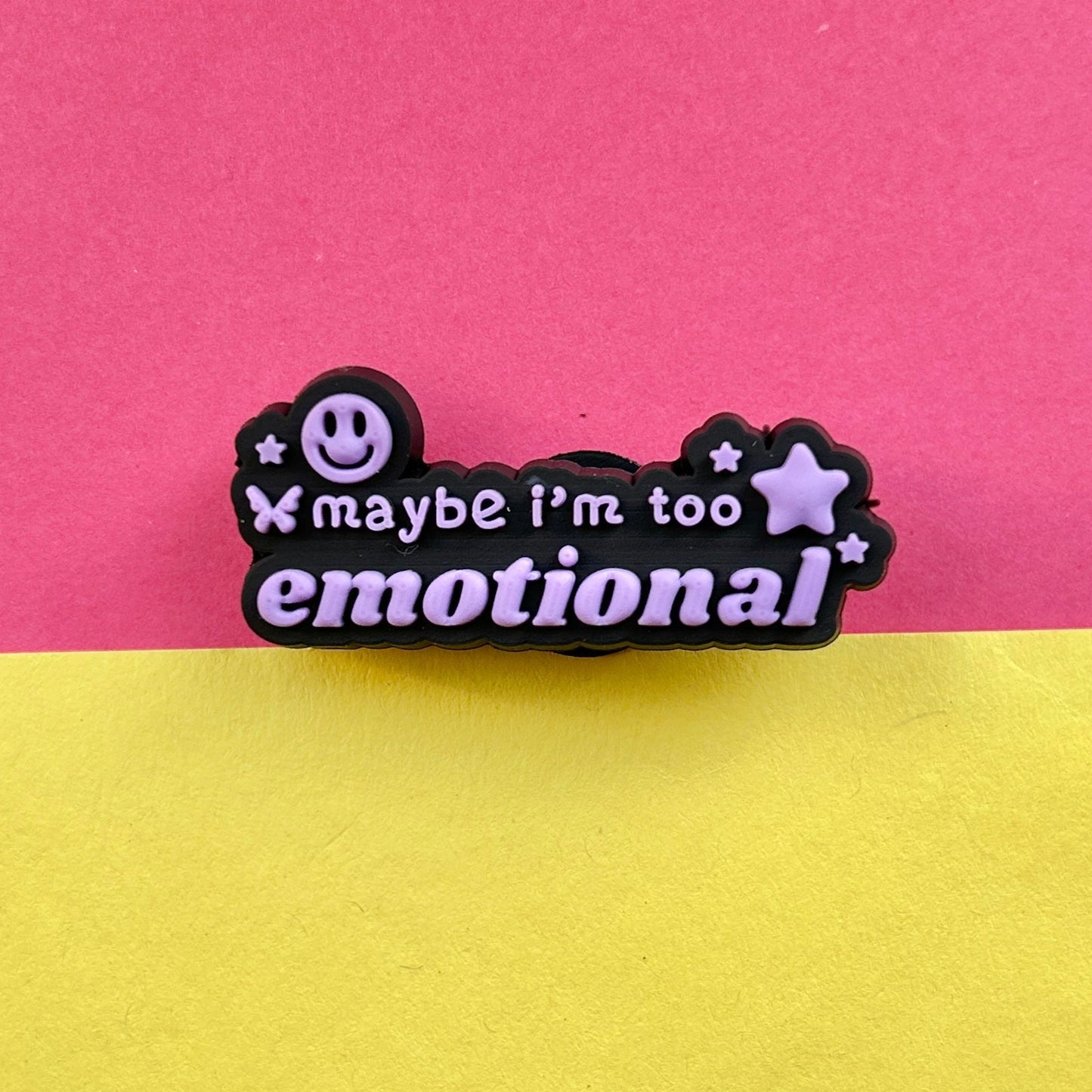 Maybe I'm Too Emotional Slogan croc like shoe charm. 